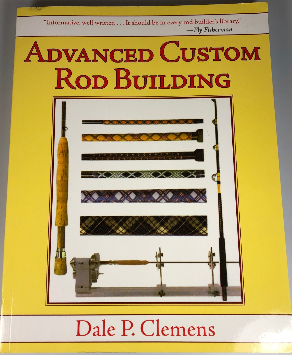 Advanced Custom Rod Building by Dale P. Clemens - Wilkinson Fly Fishing LLC